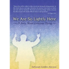 We Are So Lightly Here - Paperback