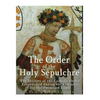 The Order of the Holy Sepulchre: The History of the Catholic Order Established during the Crusades for the Promised Land - Paperback