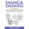 Manga Drawing For Beginners: How to Draw Manga Comics Male, Female Characters and Objects, Manga Drawing Art and Sketching, Pencil Drawing Techniques, - Paperback