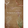 No Species Is an Island: Bats, Cacti, and Secrets of the Sonoran Desert - Paperback