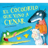 El Cocodrilo Que Vino a Cenar / The Crocodile Who Came for Dinner - Hardcover