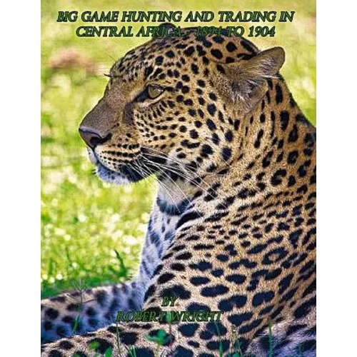 Big-game hunting and trading in Central Africa 1894 to 1904 - Paperback