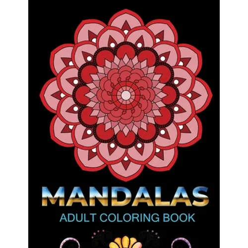 Mandalas adult coloring book: An Adult Coloring Book with 100 Mandala (Intricate Mandalas, flower Mandalas, Geometric Mandalas and much more) - Paperback