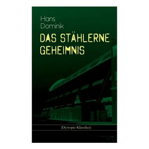Das stählerne Geheimnis (Dystopie-Klassiker): Science-Fiction-Roman - Paperback