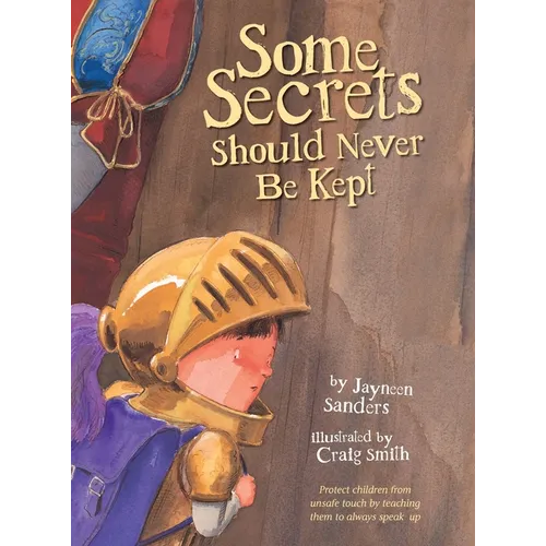 Some Secrets Should Never Be Kept: Protect children from unsafe touch by teaching them to always speak up - Hardcover