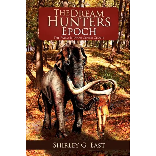 The Dream Hunters Epoch: The Paleo Indians Series - Paperback
