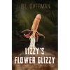 Lizzy's Flower Glizzy: (Primeval Ones: Plants of Pleasure & Horror Series Book) An Erotic Horror, Lovecraftian Splatterpunk Novel - Paperback