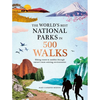The World's Best National Parks in 500 Walks - Hardcover
