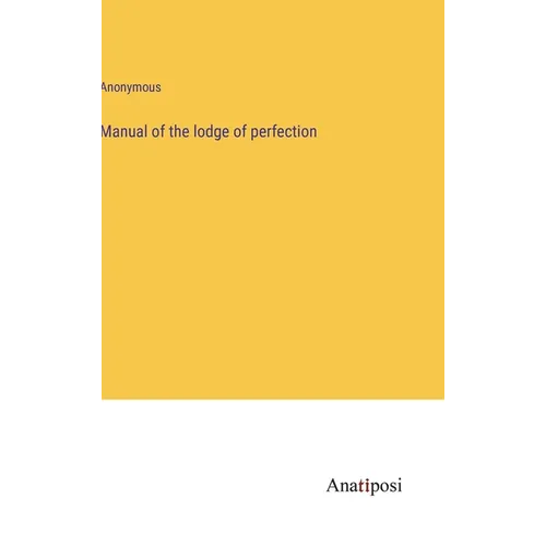 Manual of the lodge of perfection - Hardcover