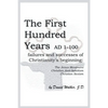 The First Hundred Years AD 1-100: Failures and Successes of Christianity's Beginning: The Jesus Movement, Christian Anti-Semitism, Christian Sexism - Paperback