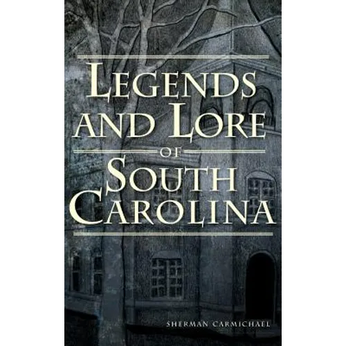 Legends and Lore of South Carolina - Hardcover