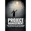 Project Management: Project Management, Management Tips and Strategies, and How to Control a Team to Complete a Project - Paperback