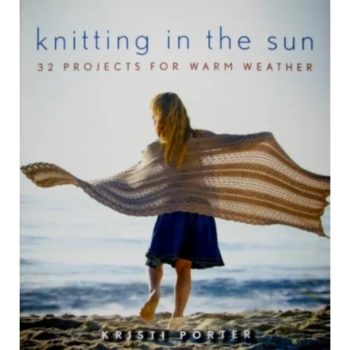 Knitting in the Sun: 32 Projects for Warm Weather - Paperback