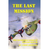 The Last Mission: The Incredible Story of William Kollar - Hardcover