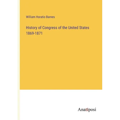 History of Congress of the United States 1869-1871 - Paperback