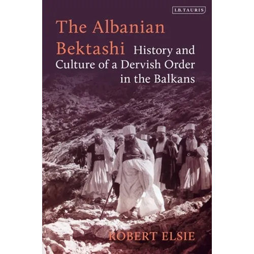 The Albanian Bektashi: History and Culture of a Dervish Order in the Balkans - Paperback
