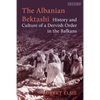 The Albanian Bektashi: History and Culture of a Dervish Order in the Balkans - Paperback