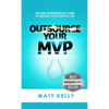 Outsource Your MVP (Minimum Viable Product) - Paperback