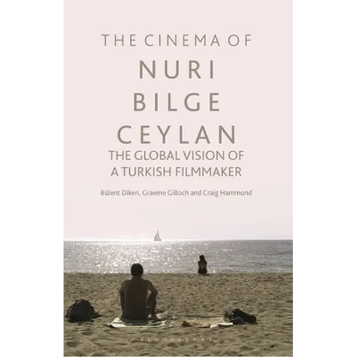 The Cinema of Nuri Bilge Ceylan: The Global Vision of a Turkish Filmmaker - Paperback