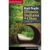 Rail-Trails Illinois, Indiana, & Ohio: The Definitive Guide to the Region's Top Multiuse Trails - Hardcover