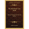 The Merchants' Law Book: Being A Treatise On The Law (1831) - Paperback