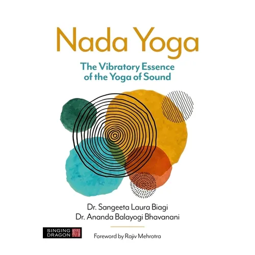 NADA Yoga: The Vibratory Essence of the Yoga of Sound - Paperback