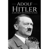Adolf Hitler: A Life From Beginning to End - Paperback