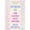 Between Us: How Cultures Create Emotions - Paperback