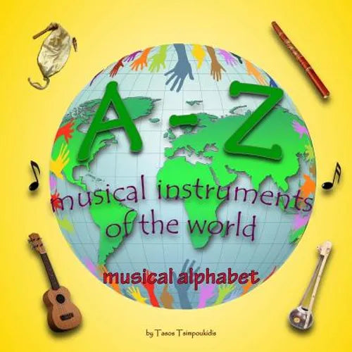 A-Z musical instruments: Learning the ABC with the help of the musical instruments of the world (musical alphabet) (A-Z early learning Book 1) - Paperback