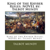 King of the Khyber Rifles. NOVEL by: Talbot Mundy - Paperback