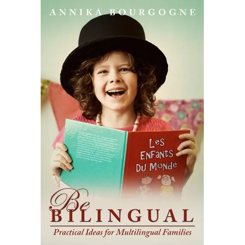 Be Bilingual - Practical Ideas for Multilingual Families - Paperback