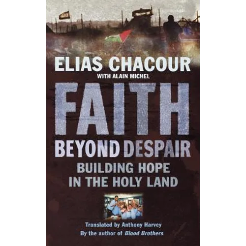 Faith Beyond Despair: Building Hope in the Holy Land - Paperback