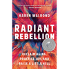 Radiant Rebellion: Reclaim Aging, Practice Joy, and Raise a Little Hell - Hardcover