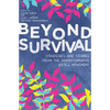 Beyond Survival: Strategies and Stories from the Transformative Justice Movement - Paperback