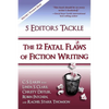 5 Editors Tackle the 12 Fatal Flaws of Fiction Writing - Paperback