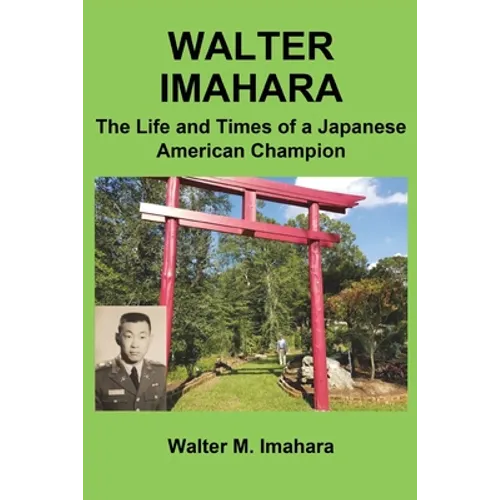 Walter Imahara: The Life and Times of a Japanese American Champion - Paperback
