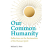 Our Common Humanity - Reflections on the Reclamation of the Human Spirit - Paperback