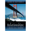 Relationships: A Bridge or a Burden? - Paperback