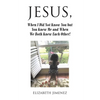 Jesus, When I Did Not Know You but You Knew Me and When We Both Knew Each Other! - Paperback