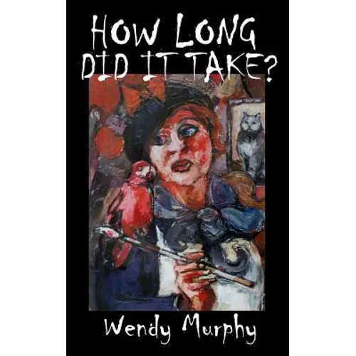 How Long Did it Take?: Memoirs of an artist that made the leap from living a sensible life, in order to join the ranks of weirdos to become an artist. - Paperback