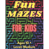 Fun Mazes For Kids: Ages 10 and Up - Paperback