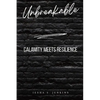 Unbreakable: Calamity Meets Resilience - Paperback
