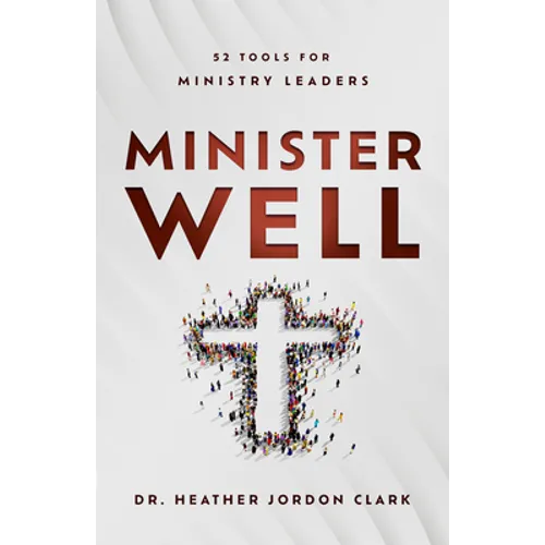 Minister Well: 52 Tools for Ministry Leaders - Paperback