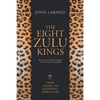 The Eight Zulu Kings: From Shaka to Goodwill Zwelithini - Paperback