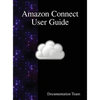 Amazon Connect User Guide - Hardcover