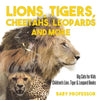 Lions, Tigers, Cheetahs, Leopards and More Big Cats for Kids Children's Lion, Tiger & Leopard Books - Paperback