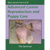 Advanced Canine Reproduction and Puppy Care: The Seminar - Paperback
