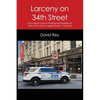 Larceny on 34th Street: An In-Depth Look at Professional Shoplifting in One of the World's Largest Stores - A Memoir - Paperback