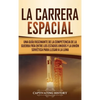 La carrera espacial: Una guía fascinante de la competencia de la Guerra Fría entre los Estados Unidos y la Unión Soviética para llegar a la Luna - Hardcover