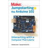 Jumpstarting the Arduino 101: Interacting with a Computer That Learns - Paperback